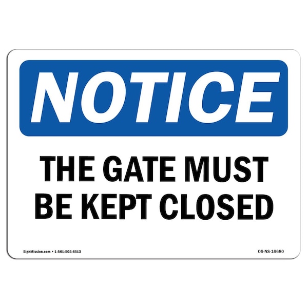 Safety Sign, OSHA Notice, 7" Height, Aluminum, NOTICE This Gate Must Be Kept Locked Sign, Landscape